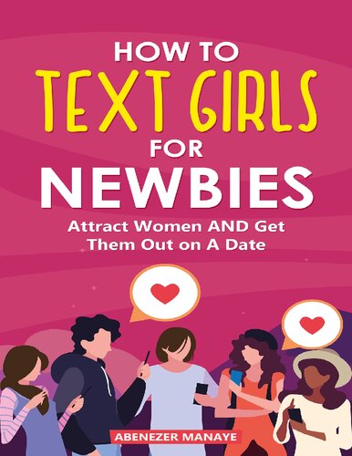 How To Text Girls For Newbies Attract Women And Get Them Out On A Date Abenezer Manaye