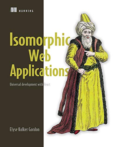 Isomorphic Web Applications Universal Development With React Not True Pdf 1st Edition Elyse Kolker Gordon