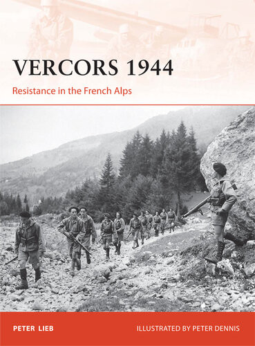 Vercors 1944 Resistance In The French Alps Peter Lieb Peter Dennis Illustrator