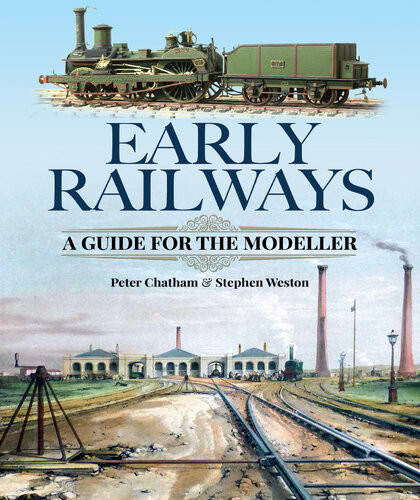 Early Railways A Guide For The Modeller 1st Peter Chatham Stephen Weston