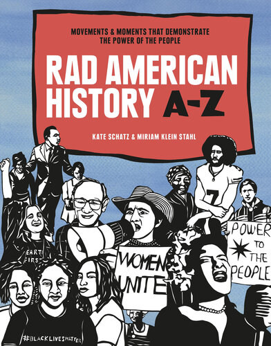 Rad American History Az Movements And Moments That Demonstrate The Power Of The People Kate Schatz Miriam Klein Stahl