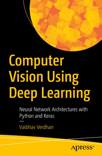 Computer Vision Using Deep Learning Neural Network Architectures With Python And Keras 1st Edition Vaibhav Verdhan