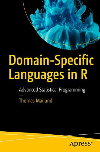 Domainspecific Languages In R Advanced Statistical Programming 1st Edition Thomas Mailund