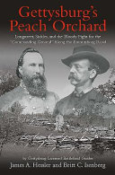 Gettysburgs Peach Orchard Longstreet Sickles And The Bloody Fight For The Commanding Ground Along The Emmitsburg Road 1st Edition James A Hessler