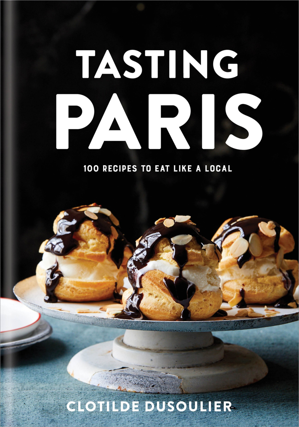 Tasting Paris 100 Recipes To Eat Like A Local Clotilde Dusoulier Dusoulier