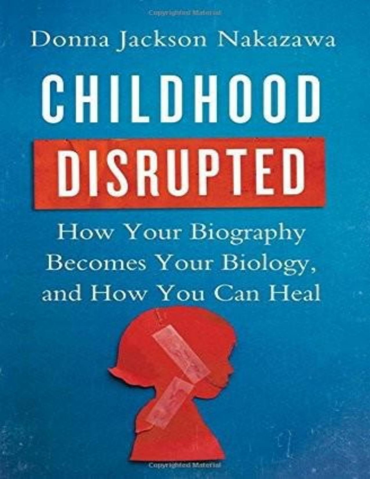 Childhood Disrupted How Your Biography Becomes Your Biology And How You Can Heal Pdfdrivecom Donna Jackson Nakazawa Nakazawa