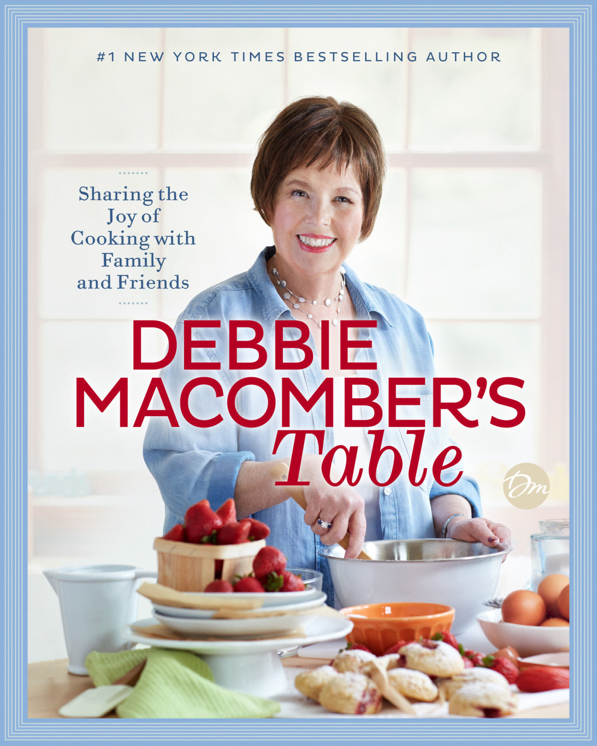 Debbie Macombers Table Sharing The Joy Of Cooking With Family And Friends Debbie Macomber