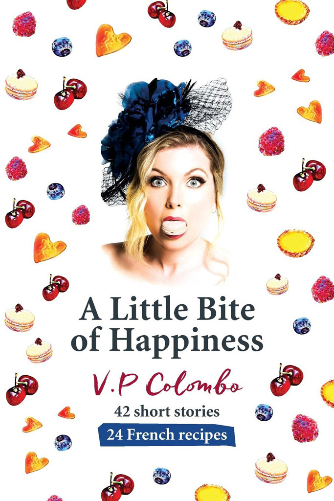 A Little Bite Of Happiness 42 Short Stories 24 French Recipes Vp Colombo