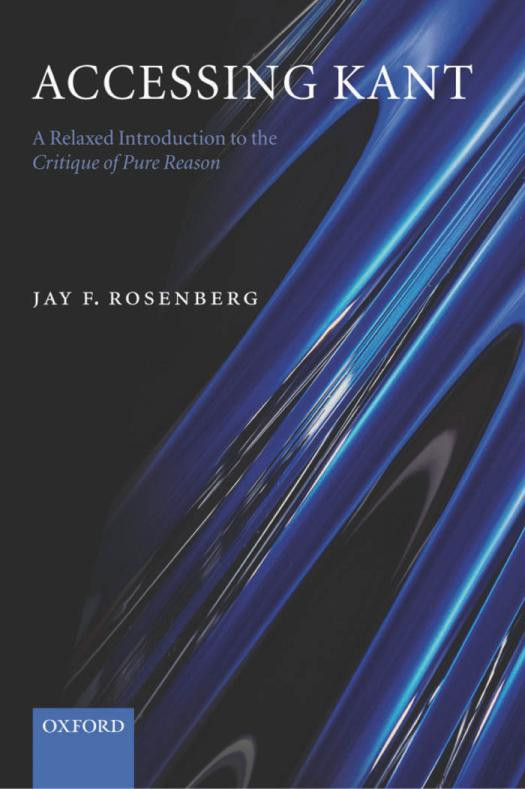 Accessing Kant A Relaxed Introduction To The Critique Of Pure Reason Jay F Rosenberg