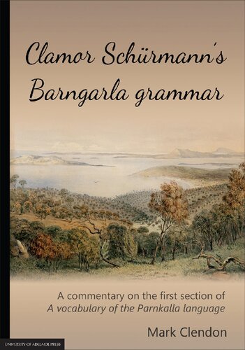 Clamor Schrmanns Barngarla Grammar A Commentary On The First Section Of A Vocabulary Of The Parnkalla Language Revised 2018 Mark Clendon