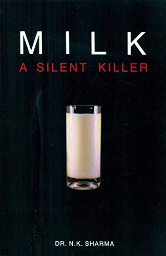 Milk A Silent Killer Nk Sharma