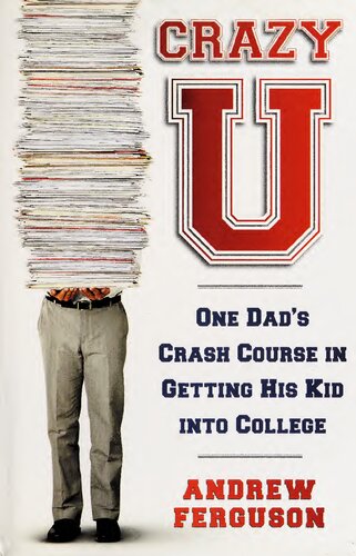 Crazy U One Dads Crash Course In Getting His Kid Into College Andrew Ferguson