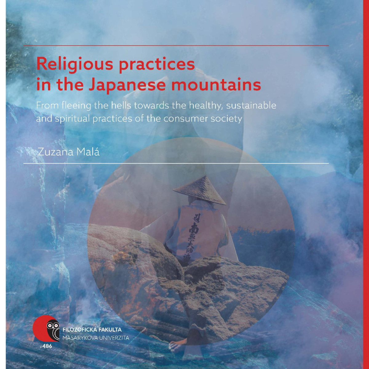 Religious Practices In The Japanese Mountains From Fleeing The Hells Towards The Healthy Sustainable And Spiritual Practices Of The Consumer Society Zuzana Mal