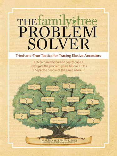 The Family Tree Problem Solver Tried And True Tactics For Tracing Elusive Ancestors Marsha Hoffman Rising