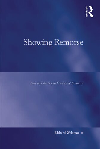 Showing Remorse Law And The Social Control Of Emotion Richard Weisman