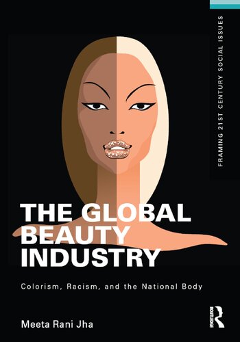 The Global Beauty Industry Colorism Racism And The National Body Meeta Rani Jha