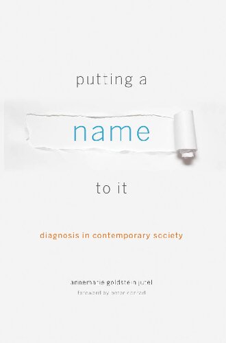 Putting A Name To It Diagnosis In Contemporary Society Annemarie Goldstein Jutel Peter Conrad