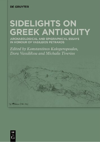 Sidelights On Greek Antiquity Archaeological And Epigraphical Essays In Honour Of Vasileios Petrakos Konstantinos Kalogeropoulos Editor