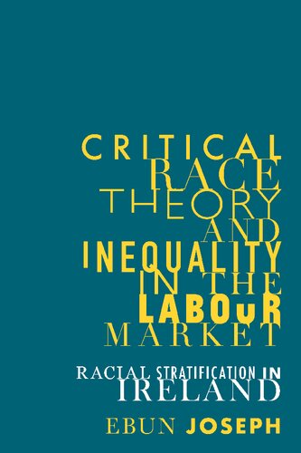 Critical Race Theory And Inequality In The Labour Market Racial Stratification In Ireland Ebun Joseph