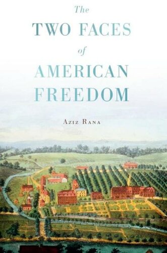 The Two Faces Of American Freedom Aziz Rana