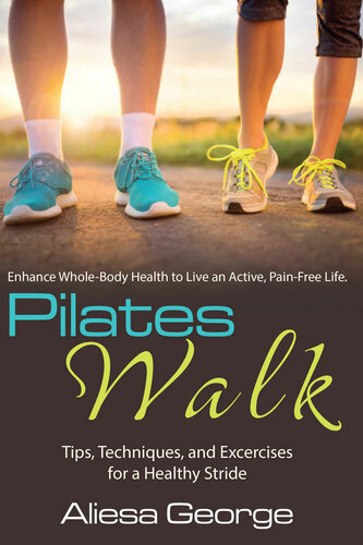 Pilates Walk Tips Techniques And Exercises For A Healthy Stride George