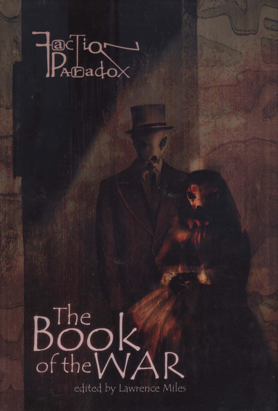 Faction Paradox The Book Of The War 1st Edition Lawrence Miles Simon Bucherjones Daniel Omahony Ian Mcintire Mags L Halliday Helen Fayle Philip Purserhallard Kelly Hale Jonathan Dennis Mark Clapham Jim Calafiore