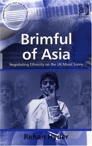 Brimful Of Asia Negotiating Ethnicity On The Uk Music Scene Hyder