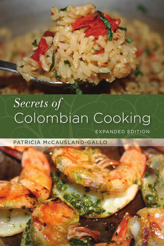 Secrets Of Colombian Cooking Expanded Edition Expanded Patricia Mccauslandgallo