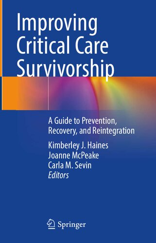 Improving Critical Care Survivorship A Guide To Prevention Recovery And Reintegration 1st Ed 2021