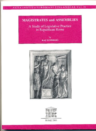 Magistrates And Assemblies A Study Of Legislative Practice In Republican Rome Kaj Sandberg