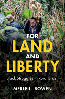 For Land And Liberty Black Struggles In Rural Brazil Merle L Bowen