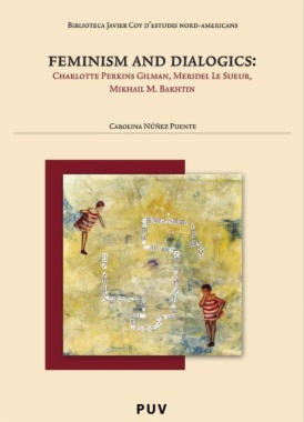 Feminism And Dialogics Charlotte Perkins Gilman Meridel Le Sueur Mikhail M Bakhtin 1st Edition Carolina Nez Puente