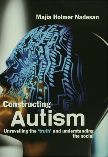 Constructing Autism Unravelling The Truth And Understanding The Social Majia Holmer Nadesan