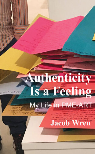 Authenticity Is A Feeling Jacob Wren