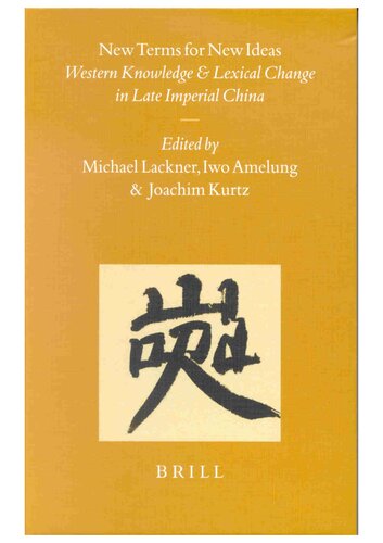 New Terms For New Ideas Western Knowledge And Lexical Change In Late Imperial China Michael Lackner Iwo Amelung Joachim Kurts