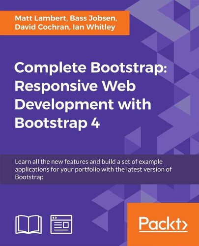 Complete Bootstrap Responsive Web Development With Bootstrap 4 Matt Lambert Bass Jobsen David Cochran Ian Whitley
