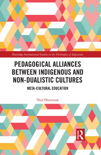 Pedagogical Alliances Between Indigenous And Nondualistic Cultures Metacultural Education Neal Dreamson