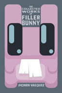 The Collected Works Of Filler Bunny 1st Ed Vasquez Jhonen