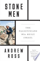 Stone Men The Palestinians Who Built Israel Illustrated Ross
