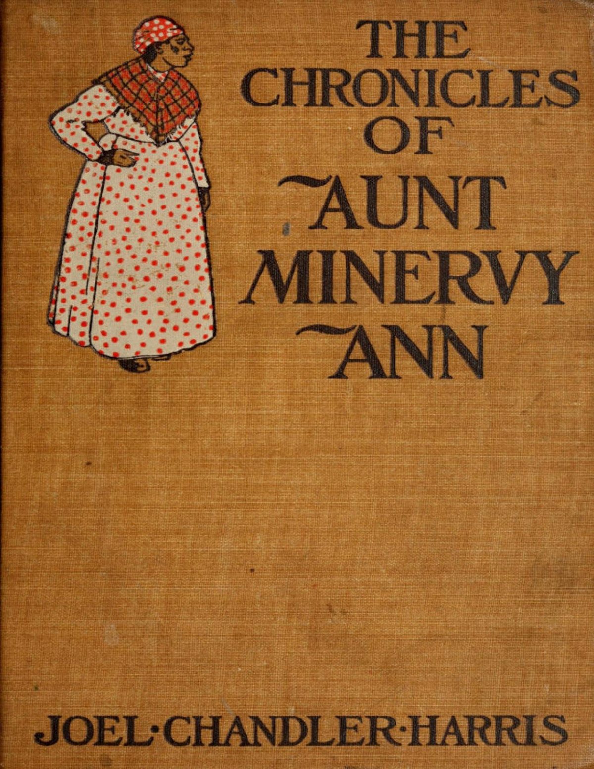 The Chronicles Of Aunt Minervy Ann 1899 Joel Chandler Harris