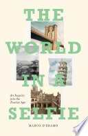 The World In A Selfie An Inquiry Into The Tourist Age Marco Deramo