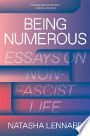 Being Numerous Essays On Nonfascist Life Lennard Natasha
