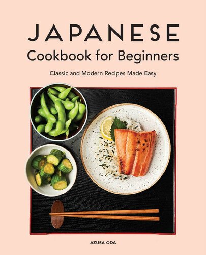 Japanese Cookbook For Beginners Classic And Modern Recipes Made Easy Azusa Oda