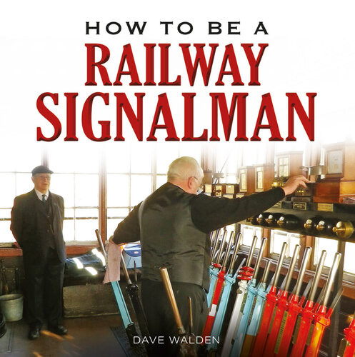 How To Be A Railway Signalman Walden Dave