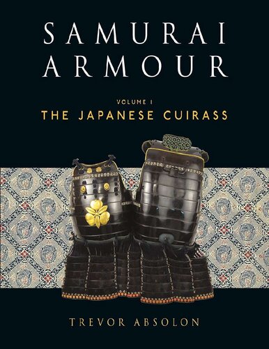 Samurai Armour Volume I The Japanese Cuirass Trevor Absolon