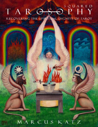 Tarosophy Squared Recovering The Spiritual Dignity Of Tarot Marcus Katz