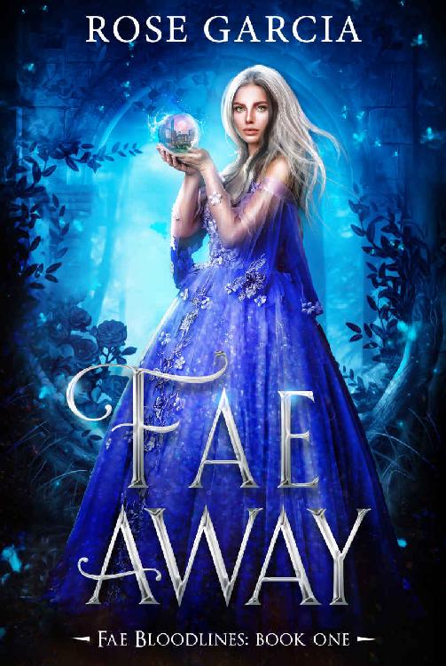 Fae Away Fae Bloodlines 1 1st Edition Rose Garcia Garcia