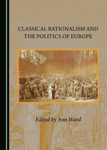 Classical Rationalism And The Politics Of Europe Ann Ward