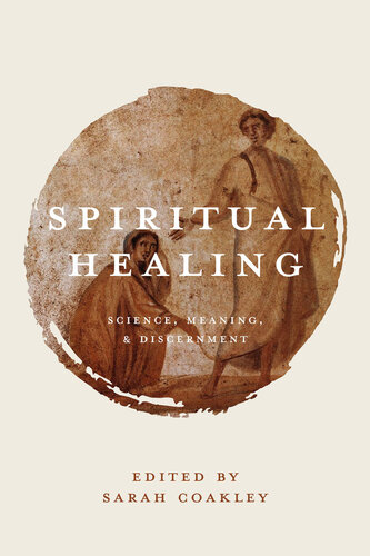 Spiritual Healing Science Meaning And Discernment Sarah Coakley Editor
