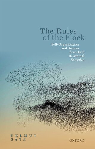 The Rules Of The Flock Selforganization And Swarm Structure In Animal Societies Helmut Satz